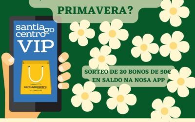La app Santiago Centro Vip regala 20 bonos de 50€ para empezar la primavera