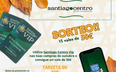 Utiliza a app de fidelización de santiago Centro e participa na campaña “Outono Vip”, que sortea 15 vales de 50€ polas túas compras de outubro