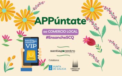 ‘APPúntate ao comercio local’, a nova campaña de Santiago Centro que sortea vales de 50€ en saldo na súa app ‘Santiago Centro Vip’