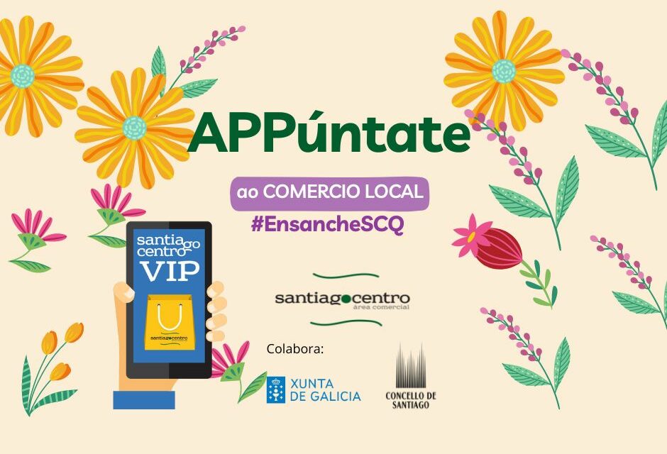 ‘APPúntante al comercio local’, la nueva campaña de Santiago Centro con la que sortea 10 vales de 50€ en saldo en su app ‘Santiago Centro Vip’