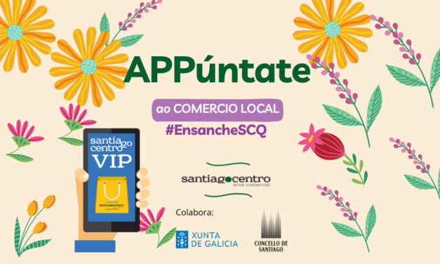 ‘APPúntate ao comercio local’, a nova campaña de Santiago Centro que sortea vales de 50€ en saldo na súa app ‘Santiago Centro Vip’